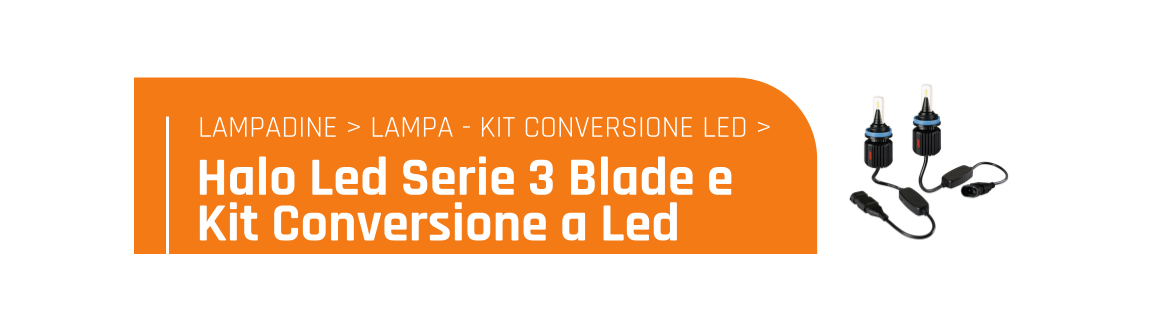Halo Led Serie 3 Blade e kit conversione a Led