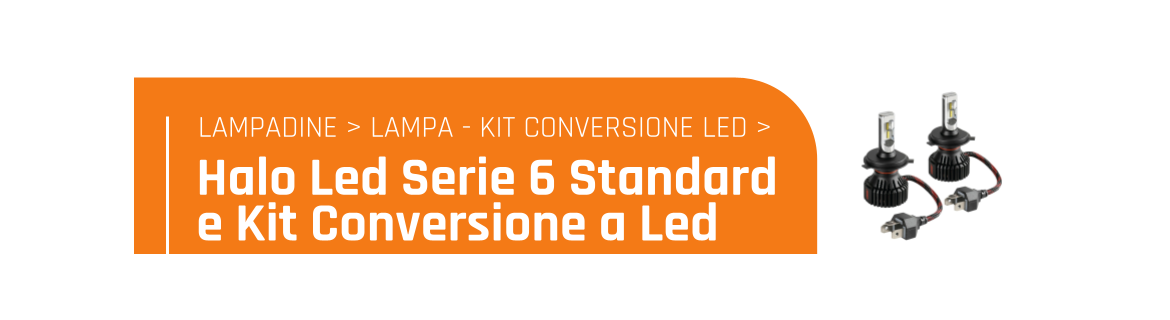 Halo Led Serie 6 Standard e kit conversione a Led