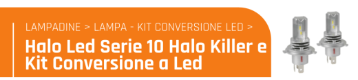 Halo Led Serie 10 Halo Killer e kit conversione a Led